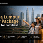 Which Kuala Lumpur Tour Package Is Best for Families