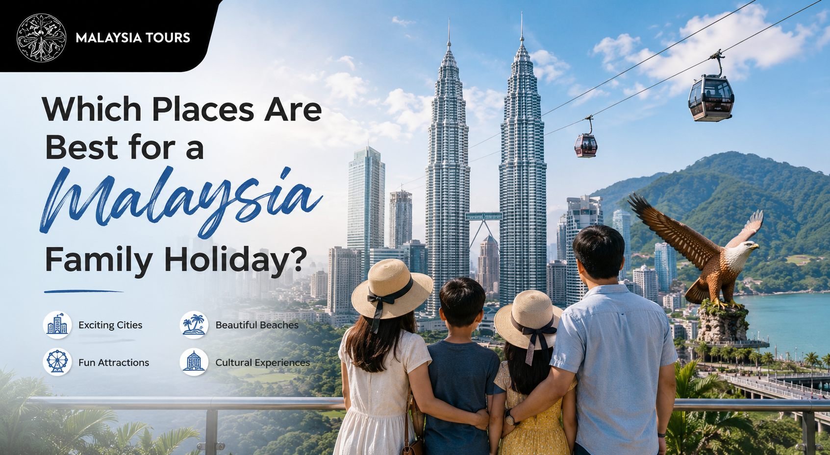 Which Places Are Best for a Malaysia Family Holiday